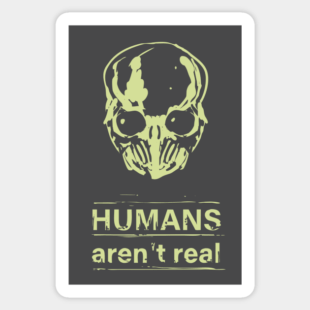 Humans aren't real Sticker by KalebLechowsk